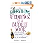 The Everything Weddings on a Budget Book: Create the Wedding of Your Dreams and Have Money Left for the Honeymoon (Everything Series)