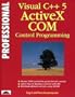 Professional Visual C++ 5 Activex/Com Control Programming (Professional S)