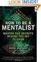 How to Be a Mentalist: Master the Secrets Behind the Hit TV Show