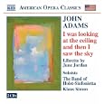 John Adams: I Was Looking at the Ceiling and Then I Saw the Sky