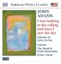John Adams: I Was Looking at the Ceiling and Then I Saw the Sky