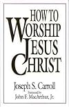 How To Worship Jesus Christ