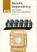 Benefit Dependency: How Welfare Undermines Independence (The Iea Health & Welfare Uni...