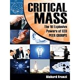 CRITICAL MASS: The 10 Explosive Powers of CEO PEER GROUPS