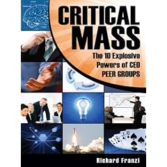 CRITICAL MASS: The 10 Explosive Powers of CEO PEER GROUPS
