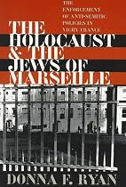 The Holocaust and the Jews of Marseille: The Enforcement of Anti-Semitic Policies in Vichy France