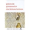 Pr�cis de grammaire des lettres latines, seconde, 1re, terminale