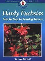 Hardy Fuchsias: Step by Step Growing Success (Crowood Gardening Guides)