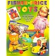 Fisher-Price Toys: Pictorial Price Guide to the More Popular Toys by Brad Cassity