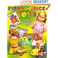 Fisher Price Toys: A Pictorial Price Guide to the More Popular Toys by Brad Cassity and Gary Combs