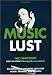 Music Lust: Recommended Listening for Every Mood, Moment, and Reason