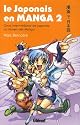 Le japonais en manga : Tome 2, Cours interm&eacute;diaire de japonais au travers des manga