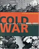Cold War: An Illustrated History, 1945-1991