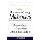 Click here to buy Business Writing Makeovers: Shortcut Solutions to Improve Your Letters, E-Mails, and Faxes by Hawley Roddick.