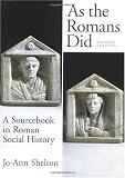 As The Romans Did: A Sourcebook in Roman Social History