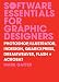 Software Essentials for Graphic Designers: Photoshop, Illustrator, InDesign, QuarkXPress, Dreamweaver, Flash and Acrobat