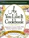 As You Like It Cookbook: Imaginative Gourmet Dishes With Exciting Vegetarian Options