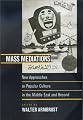 Mass Mediations: New Approaches to Popular Culture in the Middle East and Beyond