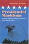 Presidential Machismo: Executive Authority, Military Intervention, and Foreign Relations