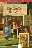 Arena Bibliothek des Wissens - Die Gro&szlig;en der Welt: Menschen, die Geschichte machten - 