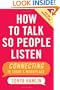 How to Talk So People Listen: Connecting in Today's Workplace