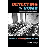 detecting the bomb the role of seismology in the cold war