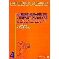 Kin�sith�rapie de l'enfant paralys�: Spina bifida, amyotrophies spinales infantiles, myopathie de Duchenne de Boulogne