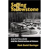 Selling Yellowstone: Capitalism and the Construction of Nature