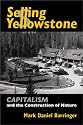 Selling Yellowstone: Capitalism and the Construction of Nature