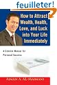 How to Attract Wealth, Health, Love, and Luck into Your Life Immediately: A Concise Manual for Personal Success