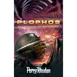Perry Rhodan. Feinde der Menschheit. Plophos-Zyklus 01.von "Klaus N. Frick"