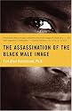 The Assassination of the Black Male Image