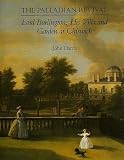 The Palladian Revival: Lord Burlington, His Villa and Garden at Chiswick