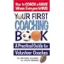 Your First Coaching Book: A Practical Guide for Volunteer Coaches