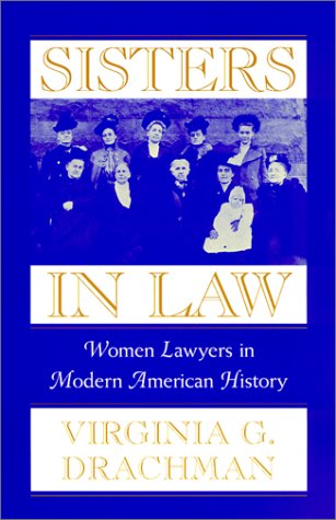 Sisters In Law: Women Lawyers in Modern American History