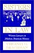Sisters In Law: Women Lawyers in Modern American History