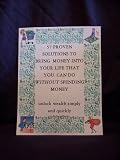 57 Proven Solutions to Bring Money Into Your Life Without Spending Money
