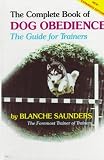 The Complete Book of Dog Obedience: The Guide for Trainers