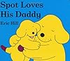 Spot Loves His Daddy (Spot (Board Books))
