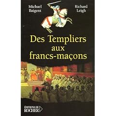 Des Templiers aux Francs-Ma�ons : La transmission du myst�re