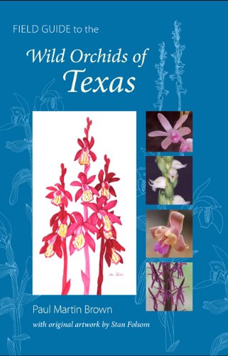 Field Guide to the Wild Orchids of Texas, by PAUL MARTIN BROWN