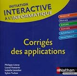 Initiation interactive à linformatique : CD-ROM Corrigés des applications