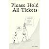 Please Hold All Tickets