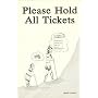 Please Hold All Tickets