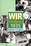 Wir vom Jahrgang 1935 - Kindheit und Jugend