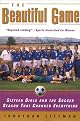 The Beautiful Game : Sixteen Girls and the Soccer Season That Changed Everything