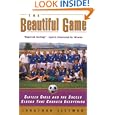 The Beautiful Game: Sixteen Girls and the Soccer Season That Changed Everything by Jonathan Littman