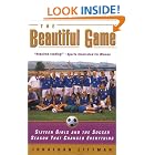 Click here to buy The Beautiful Game: Sixteen Girls and the Soccer Season That Changed Everything by  Jonathan Littman.