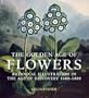 The Golden Age of Flowers: Botanical Illustration in the Age of Discovery 1600-1800