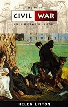 The Irish Civil War: An Illustrated History (The illustrated history series)